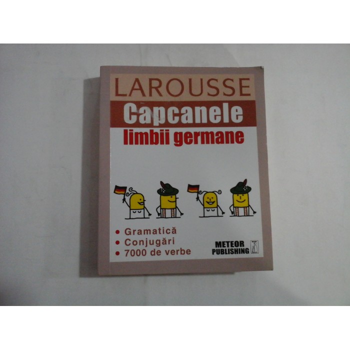 LAROUSSE  -  CAPCANELE LIMBII GERMANE  -  GRAMATICA, CONJUGARI, 7000 DE VERBE